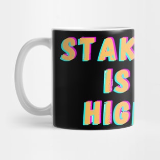 Stakes is high Mug